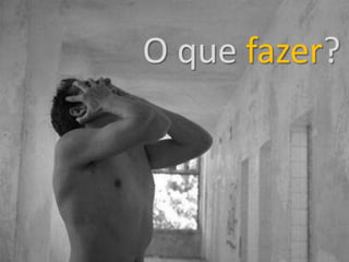 O que fazer?