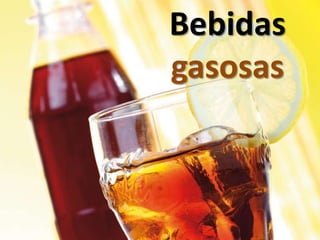 Bebidas
gasosas