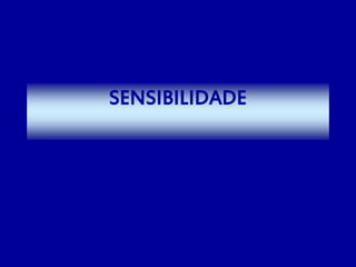 SENSIBILIDADE
 