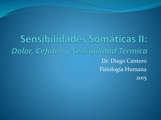 Dr. Diego Cantero
Fisiología Humana
2015
 