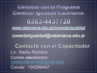Lic. Nadia Romero
Correo electrónico:
nadiachacarita@gmail.com
Celular: 154296447
 
