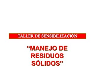 “MANEJO DE
RESIDUOS
SÓLIDOS”
 