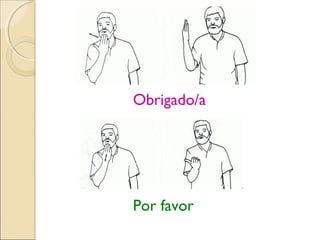 Obrigado/a
Por favor
 