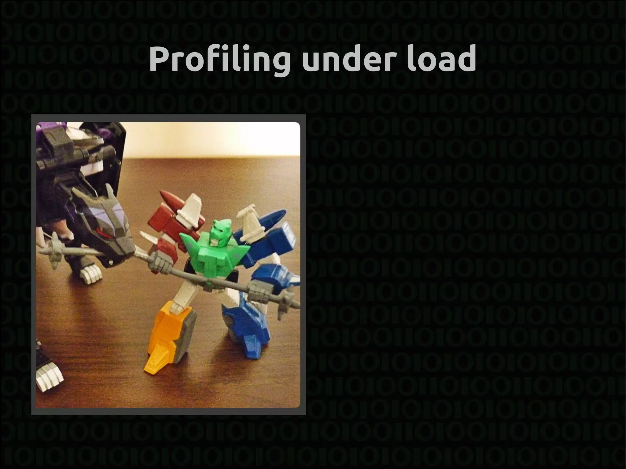 Profiling under load
 