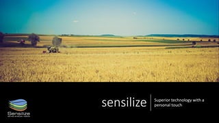 sensilize Superior technology with a
personal touch
 