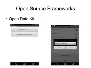 Open Source Frameworks 
• Open Data Kit 
 