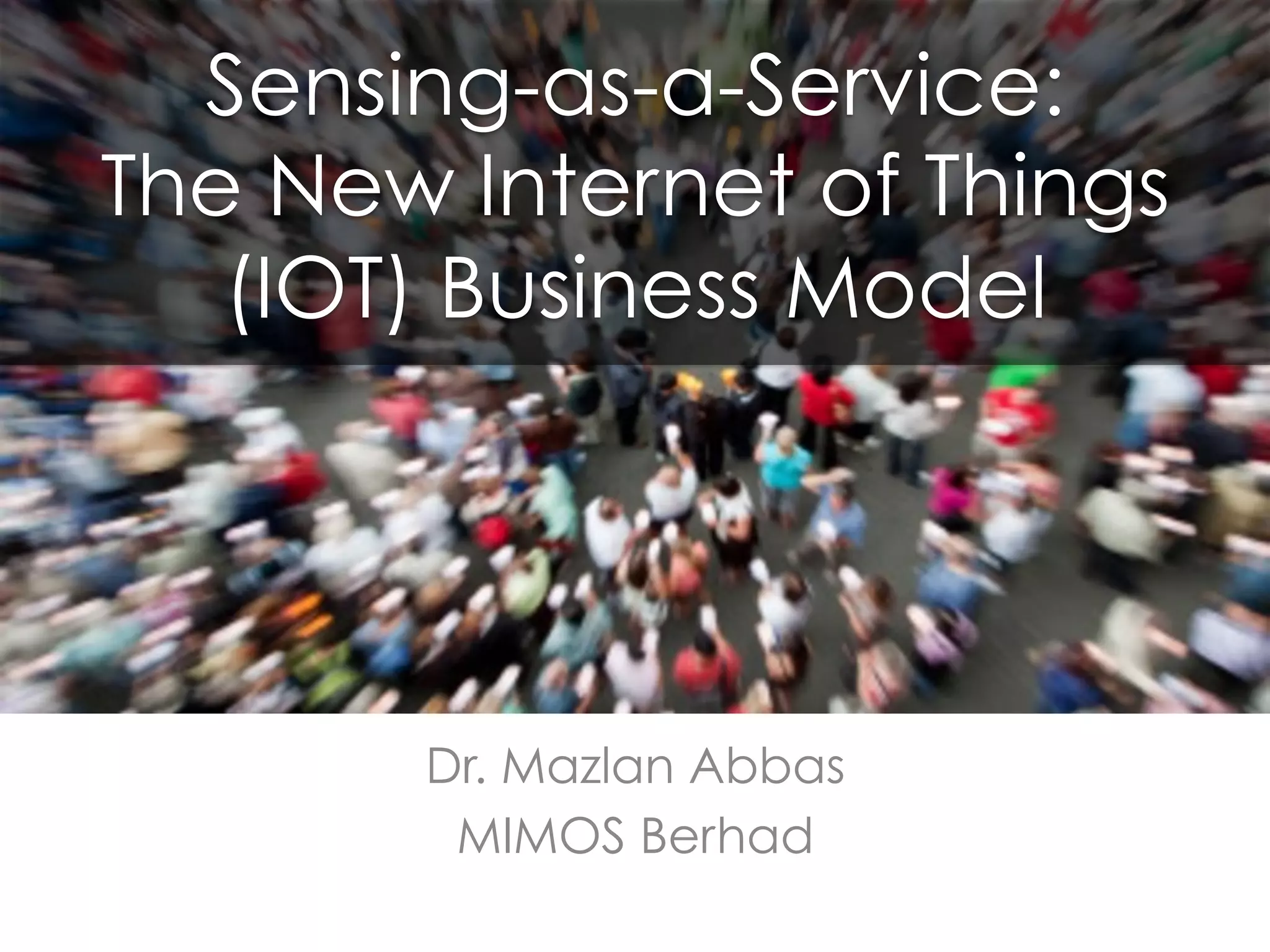 Sensing as-a-Service - The New Internet of Things (IOT) Business Model ...