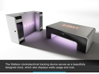 The Wattson clock/electrical tracking device serves as a beautifully
designed clock, which also displays watts usage and cost.
 