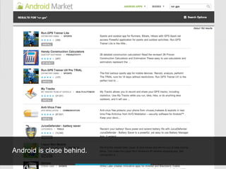 Android is close behind.
 