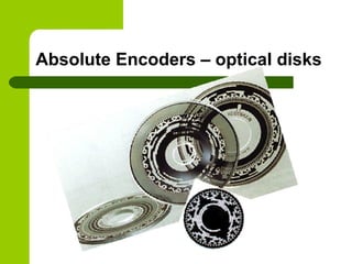 Absolute Encoders – optical disks
 
