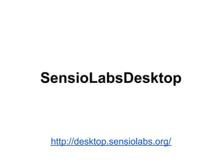 SensioLabsDesktop
http://desktop.sensiolabs.org/
 