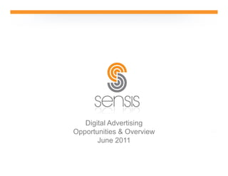 Digital Advertising
Opportunities & Overview
       June 2011
 