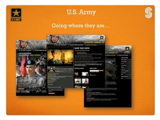 U.S. Army
Going where they are…
 