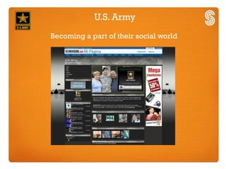 U.S. Army
Becoming a part of their social world
 