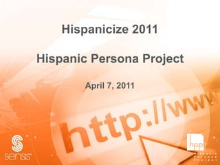 Hispanicize 2011Hispanic Persona ProjectApril 7, 2011 