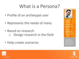 What is a Persona?<br /><ul><li>Profile of an archetypal user