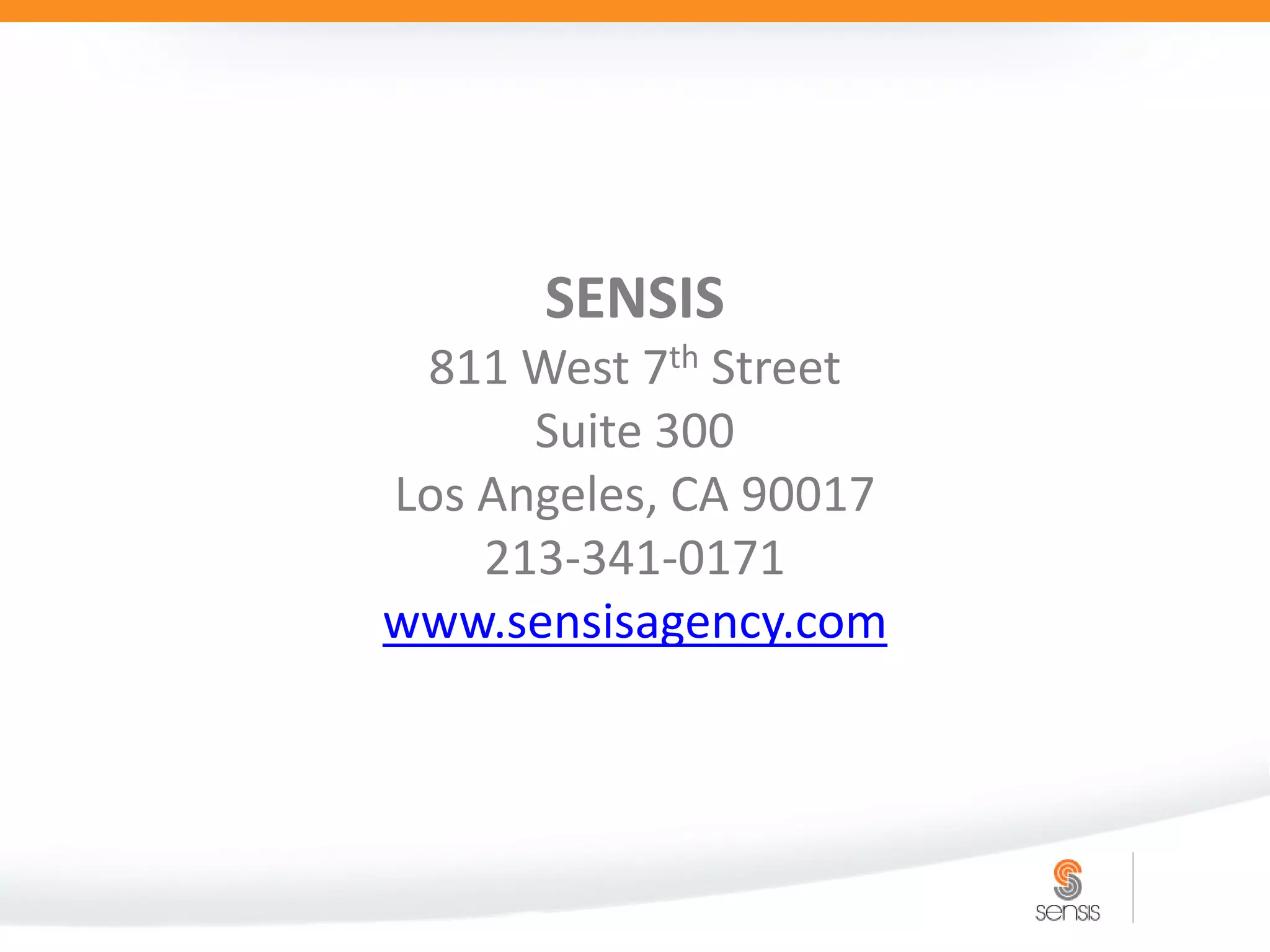 SENSIS
 811 West 7th Street
      Suite 300
Los Angeles, CA 90017
    213-341-0171
www.sensisagency.com
 