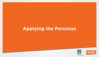 Applying the Personas
 