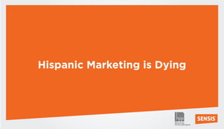 Hispanic Marketing is Dying
 