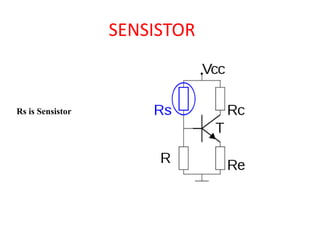 SENSISTOR
Rs is Sensistor