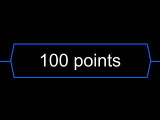 100 points
 