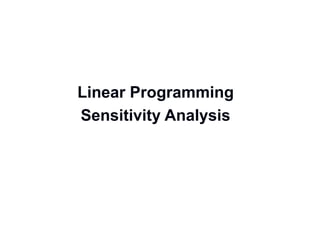 Linear Programming
Sensitivity Analysis
 