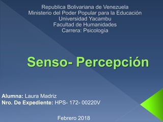 Alumna: Laura Madriz
Nro. De Expediente: HPS- 172- 00220V
Febrero 2018
 