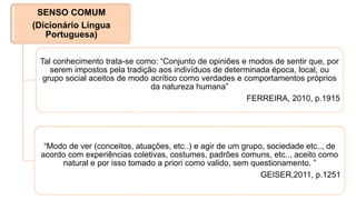 Senso comum e Conhecimento Empírico | PPTX