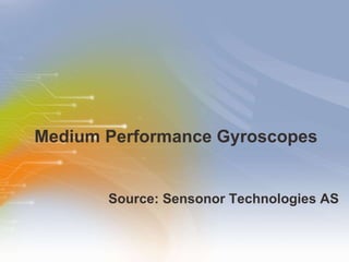Medium Performance Gyroscopes ,[object Object]