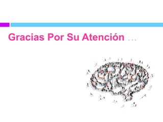 Gracias Por Su Atención …
 