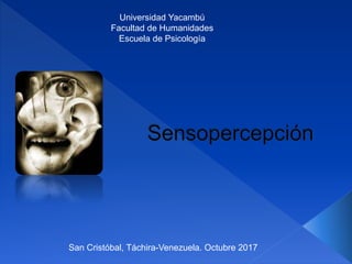 Universidad Yacambú
Facultad de Humanidades
Escuela de Psicología
San Cristóbal, Táchira-Venezuela. Octubre 2017
 