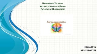 Eliana Ortiz
HPS-153 00 778
UNIVERSIDAD YACAMBU
VICERRECTORADO ACADÉMICO
FACULTAD DE HUMANIDADES
 
