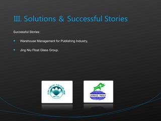 Successful Stories: Warehouse Management for Publishing Industry, Jing Niu Float Glass Group. 