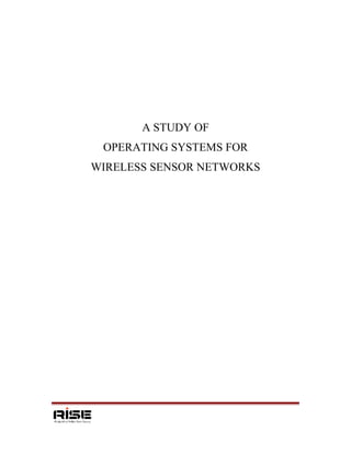 A STUDY OF
OPERATING SYSTEMS FOR
WIRELESS SENSOR NETWORKS
 