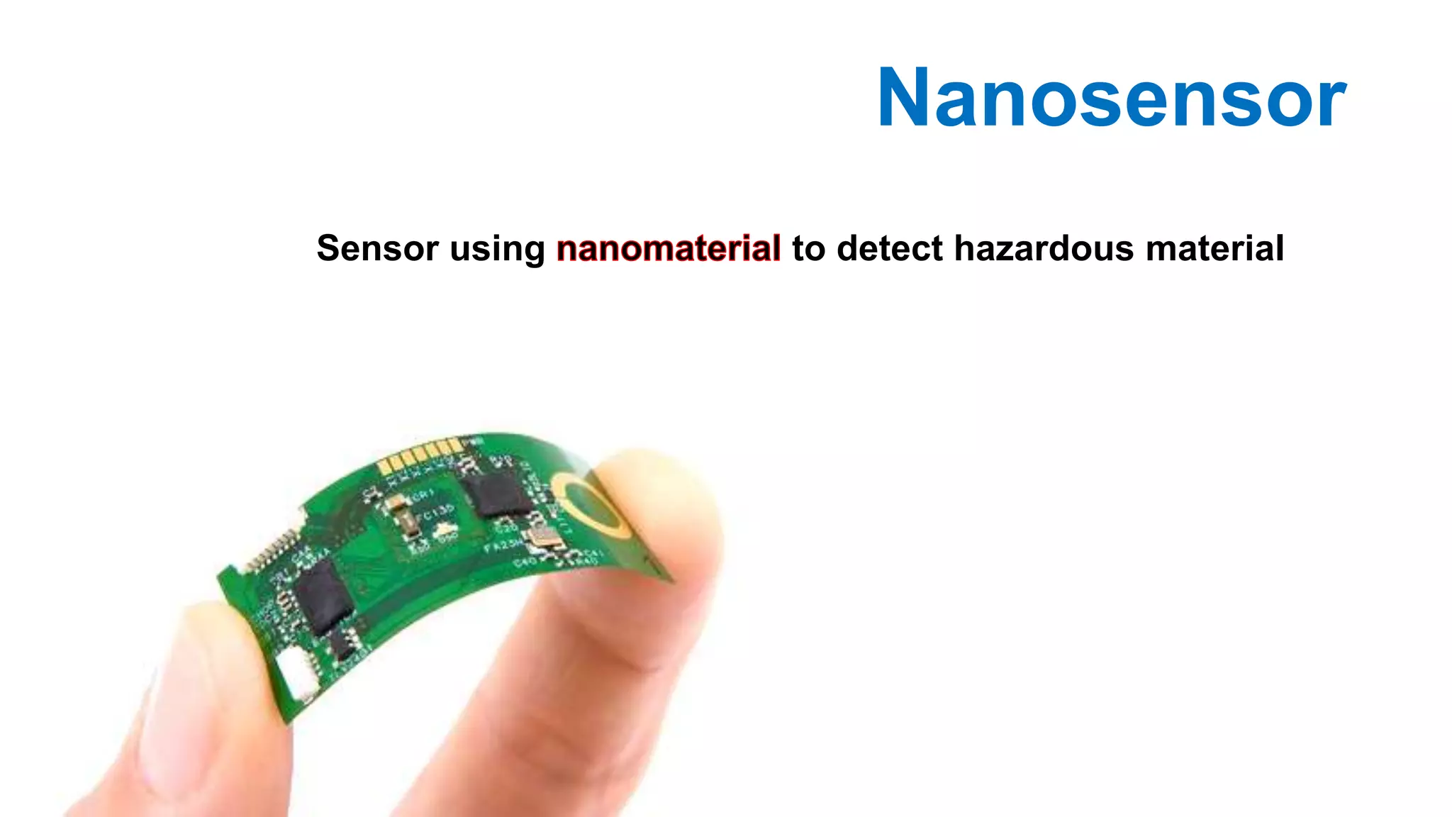 Nanosensor
Sensor using to detect hazardous material
 