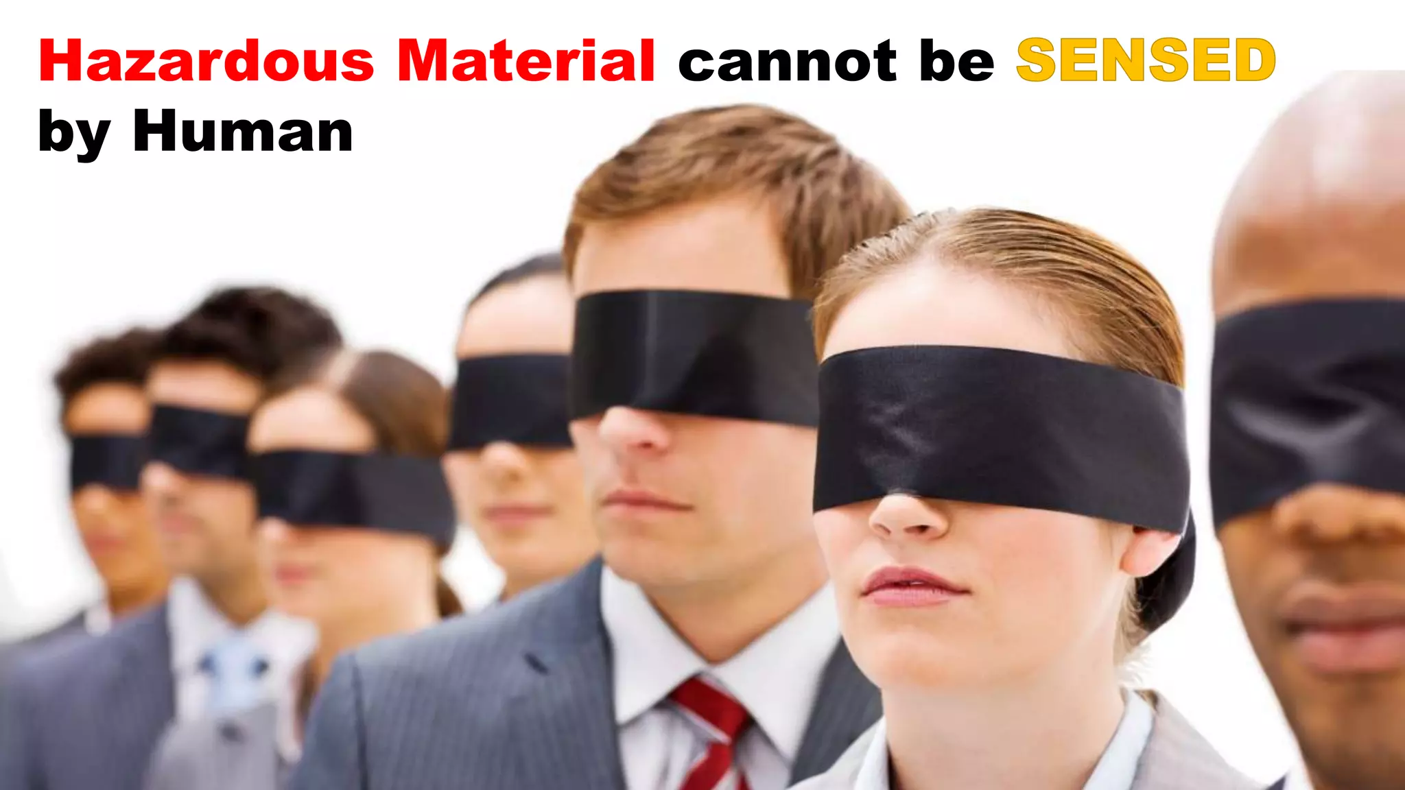 Hazardous Material cannot be
by Human
 