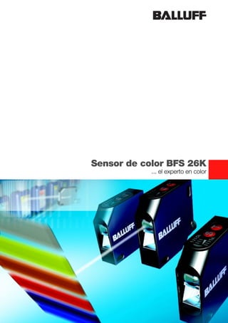 Sensor de color BFS 26K
            ... el experto en color
 