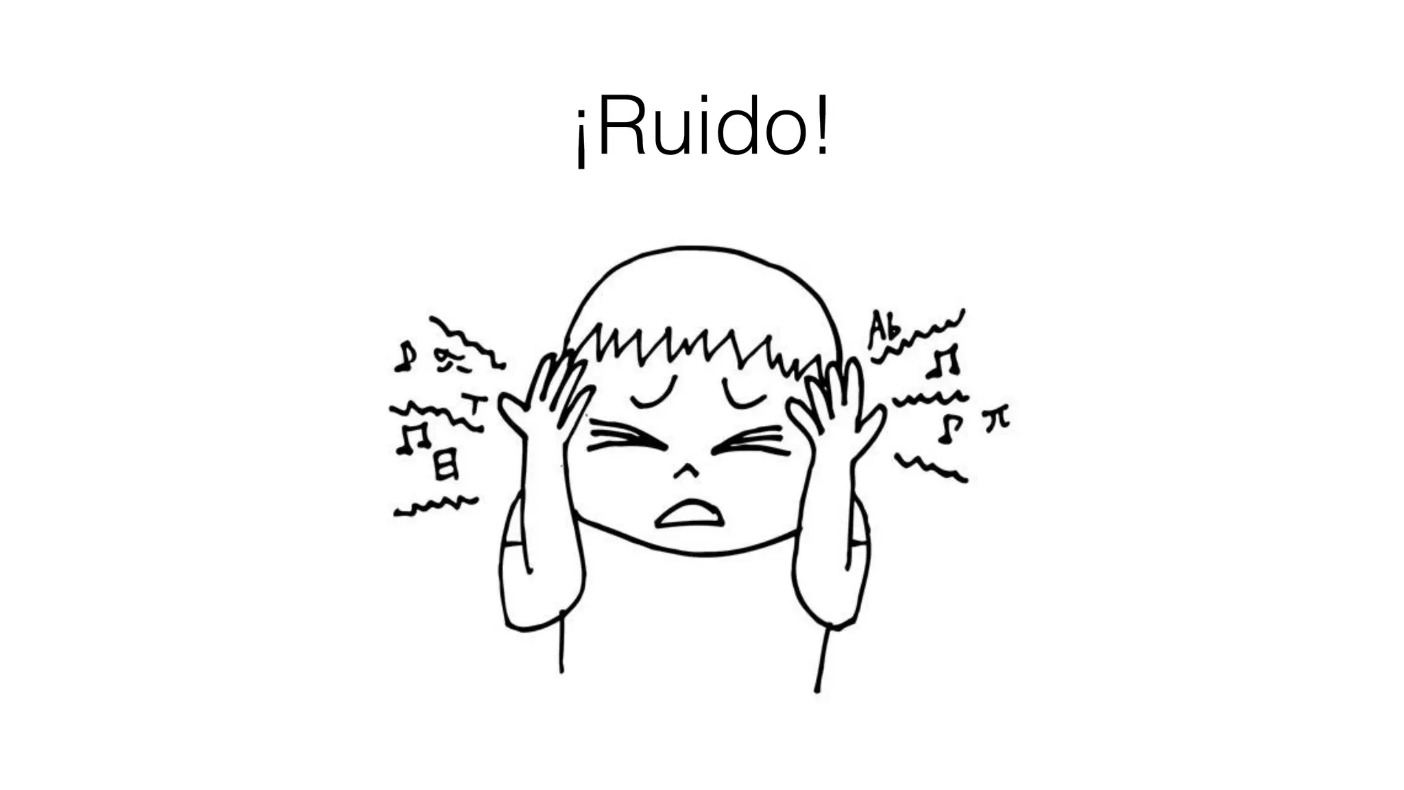 ¡Ruido!
 
