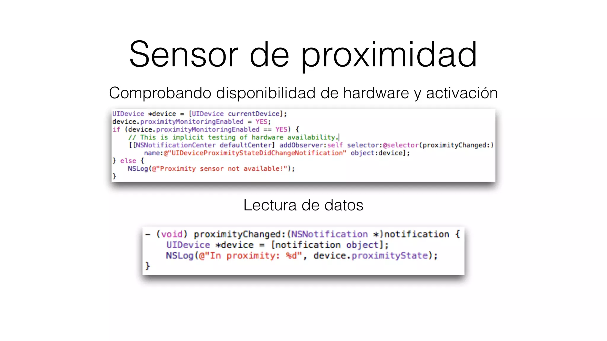 Sensor de proximidad
Comprobando disponibilidad de hardware y activación
Lectura de datos
 