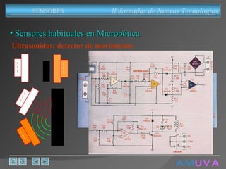 A M   U V A Sensores habituales en Microbótica Ultrasonidos: detector de movimiento II Jornadas de Nuevas Tecnologias SENSORES 