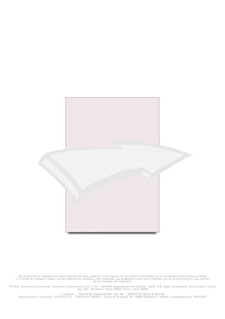 No se permite la reproducción total o parcial de este cuaderno, ni el registro en un sistema informático, ni la transmisión bajo cualquier forma
o a través de cualquier medio, ya sea electrónico, mecánico, por fotocopia, por grabación o por otros métodos, sin el permiso previo y por escrito
de los titulares del copyright.
TÍTULO: Gestiones Electrónicas. Sensores y Actuadores (C.B. n.º 6) - AUTOR: Organización de Servicio - SEAT, S.A. Sdad. Unipersonal. Zona Franca, Calle 2
Reg. Mer. Barcelona. Tomo 23662, Folio 1, Hoja 56855
1.ª edición - FECHA DE PUBLICACIÓN: Feb. 98 - DEPÓSITO LEGAL:B-3071/98
Preimpresión e impresión: TECFOTO, S.L. - EDIFICI OU GRÀFIC - Ciutat de Granada, 55 - 08005 Barcelona - Diseño y compaginación: WIN&KEN
 