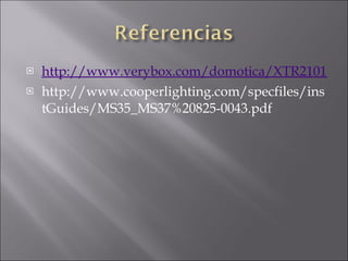 http://www.verybox.com/domotica/XTR210104.pdf http://www.cooperlighting.com/specfiles/instGuides/MS35_MS37%20825-0043.pdf 