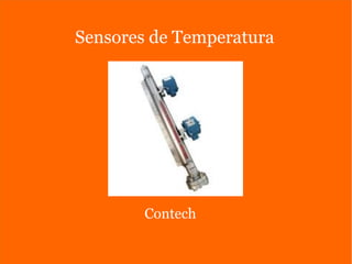 Sensores de Temperatura
Contech
 