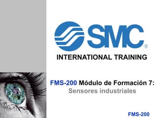 FMS-200 Módulo de Formación 7:
Sensores industriales
FMS-200
 