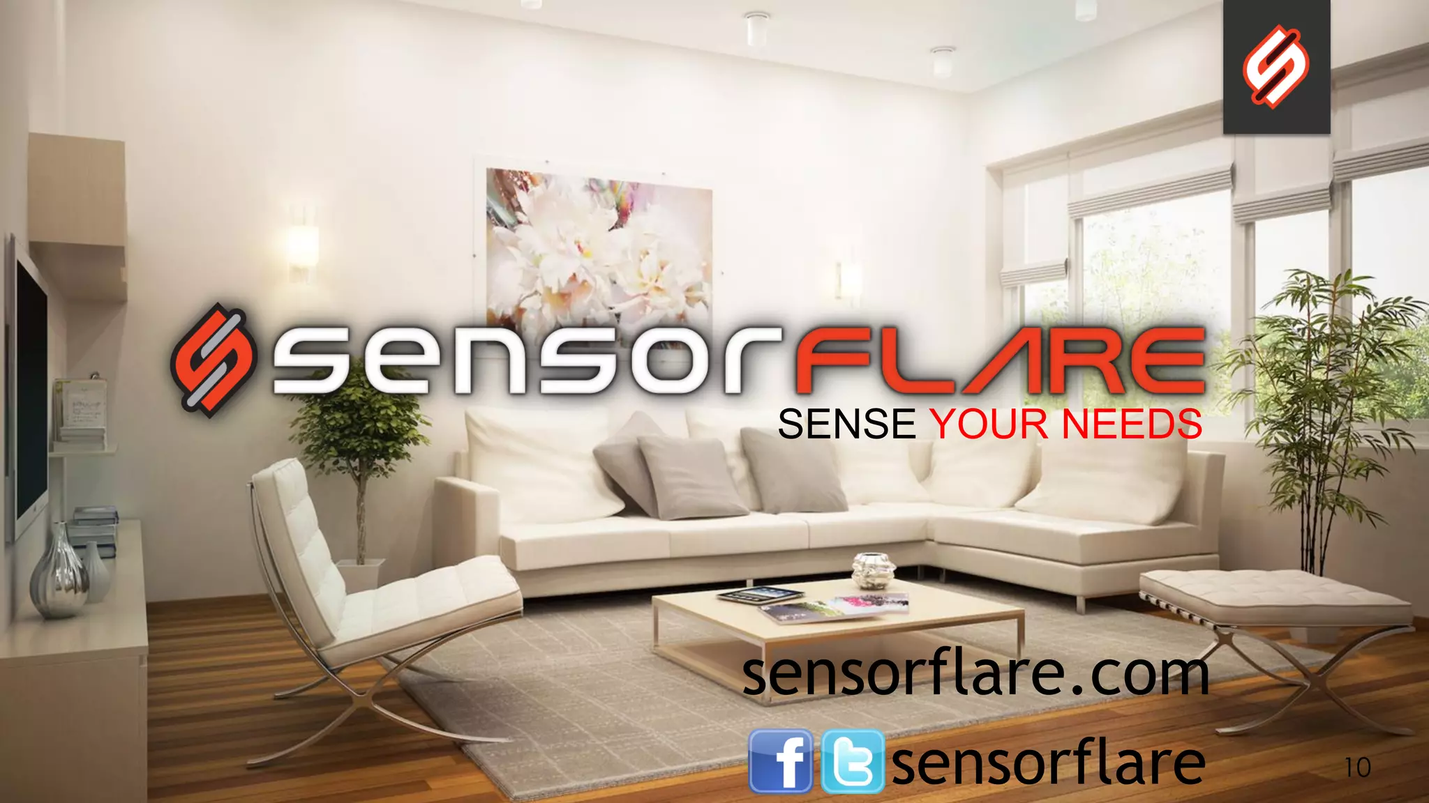 10
sensorflare.com
sensorflare
SENSE YOUR NEEDS