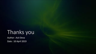 Thanks you
Author : Asit Deva
Date : 10 April 2019
 