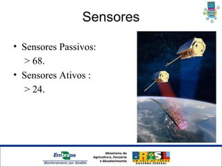 Sensores

• Sensores Passivos:
   > 68.
• Sensores Ativos :
   > 24.




          Unidade Síntese
 