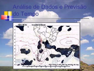 Análise de Dados e Previsão
do Tempo
 