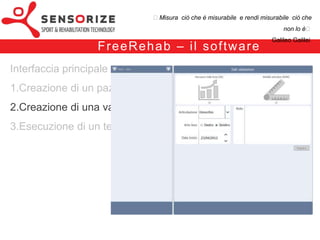 ₺Misura ciò che è misurabile e rendi misurabile ciò che non lo è₺
                                                                                  Galileo Galilei

                                                –
Interfaccia principale
1.Creazione di un paziente
2.Creazione di una valutazione
3.Esecuzione di un test
 