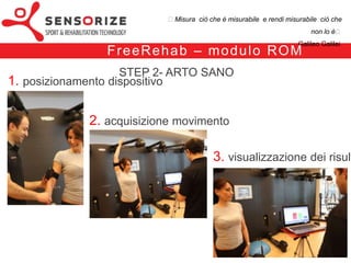 ₺Misura ciò che è misurabile e rendi misurabile ciò che non lo è₺
                                                                             Galileo Galilei


              F re e Re h a b – m o d u l o RO M
VISUALIZZAZIONE DEI RISULTATI, SCELTA DELLA VAS E REGISTRAZIONE
                           DEL TEST
 